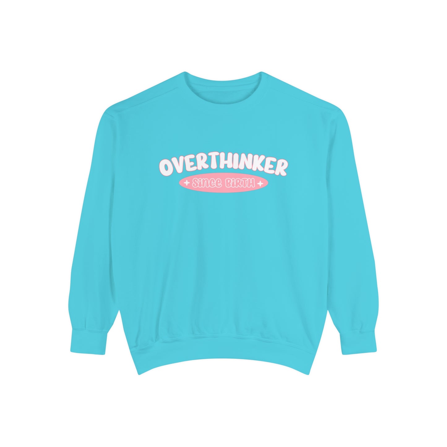 Overthinker Since Birth Sweatshirt