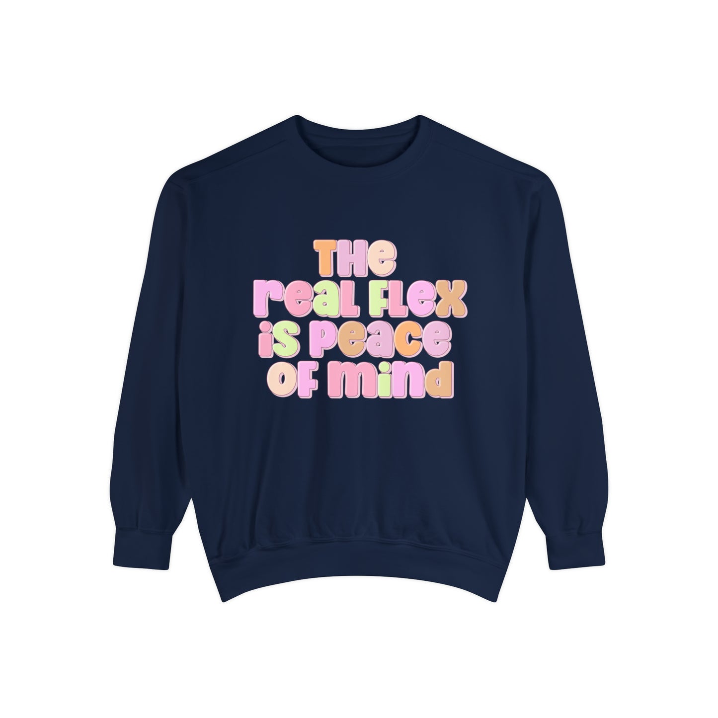 The Real Flex Is Peace Of Mind Sweatshirt