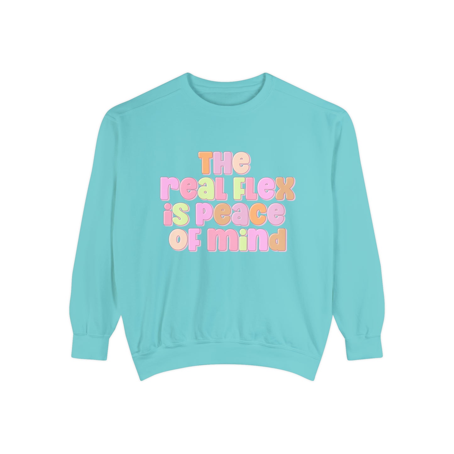 The Real Flex Is Peace Of Mind Sweatshirt