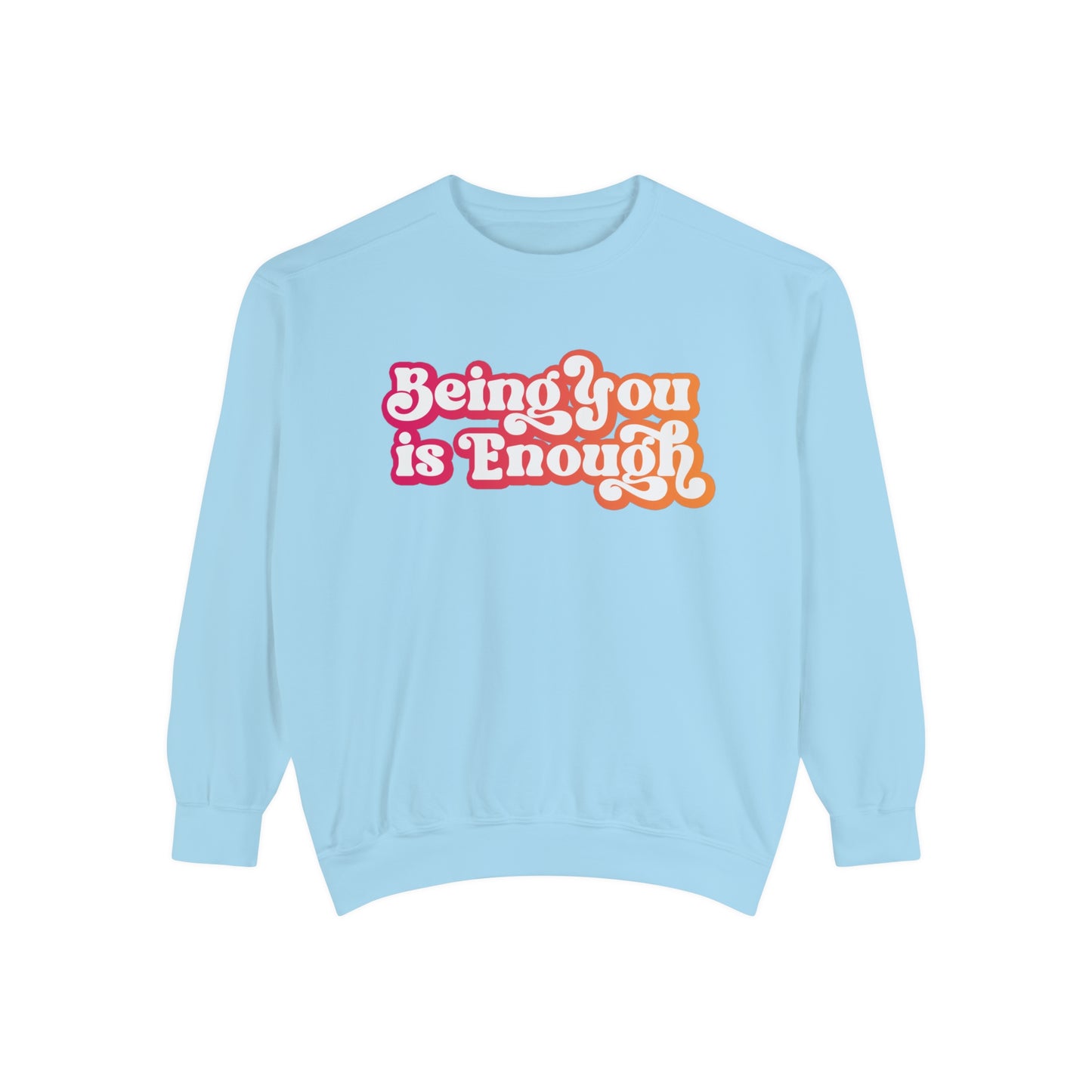 Being You Is Enough Sweatshirt