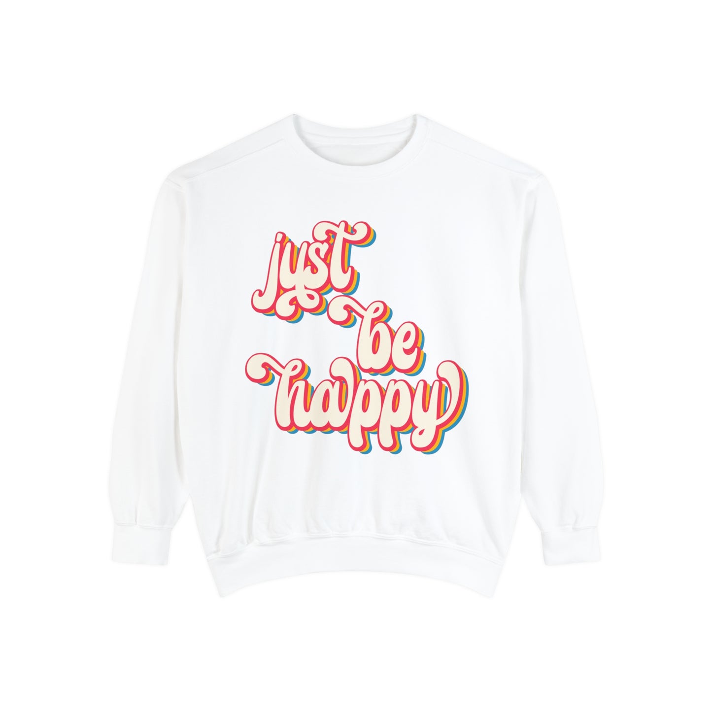 Just Be Happy Sweatshirt