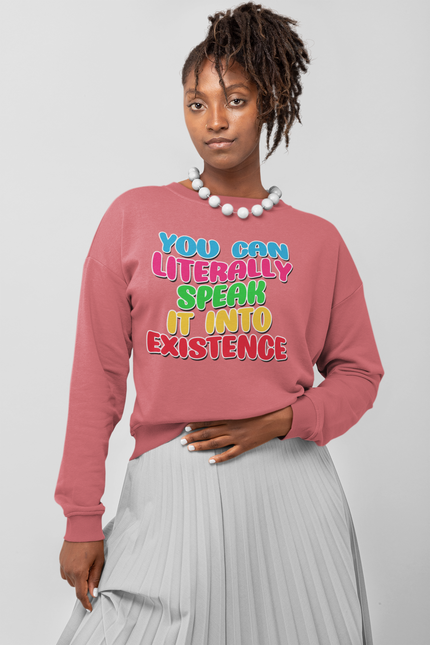 You Can Literally Speak It Into Existence Sweatshirt