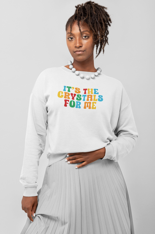 It's The Crystal For Me Sweatshirt